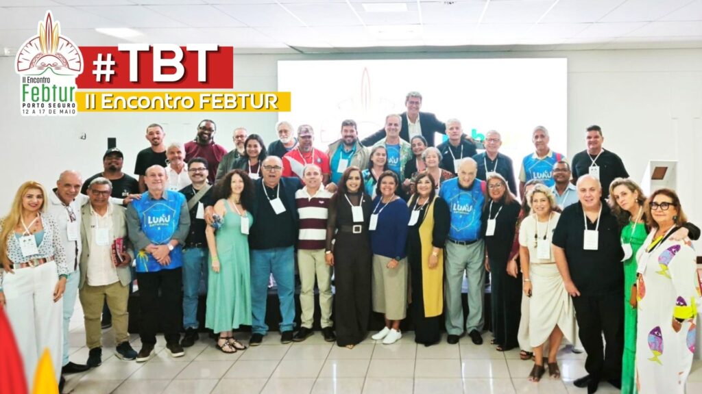 TBT do II Encontro FEBTUR – marcos da edição em Porto Seguro